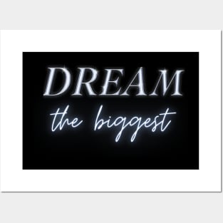 Dream the Biggest Posters and Art